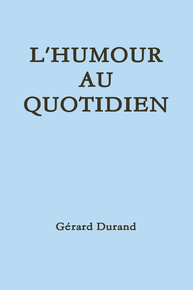 L'HUMOUR AU QUOTIDIEN