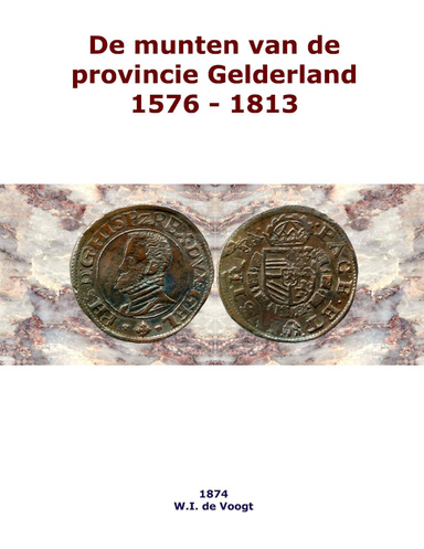 De Voogt: De munten van Gelderland  1576-1813