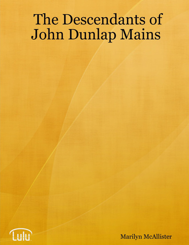 The Descendants of John Dunlap Mains