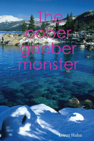 The oober goober monster