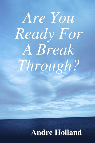 Are You Ready For A Break Through?