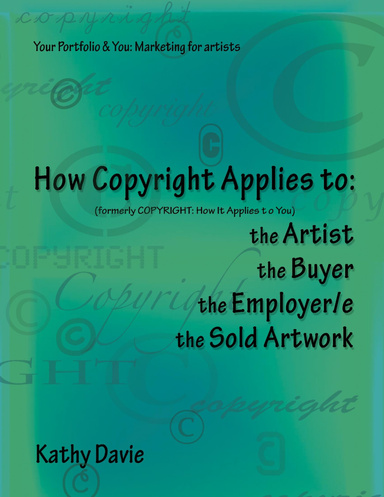 How Copyright Applies to the Artist, the Buyer, the Employer/e, the Artwork