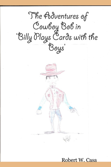 The Adventures of Cowboy Bob in: 'Billy Plays Cards with the Boys'
