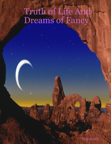 Truth of Life And Dreams of Fancy