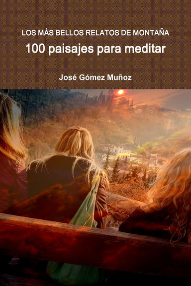 LOS MÁS BELLOS RELATOS DE MONTAÑA // 100 paisajes para meditar