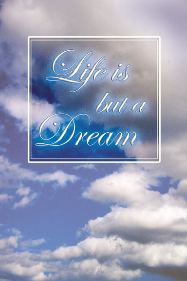 Life Is But A Dream