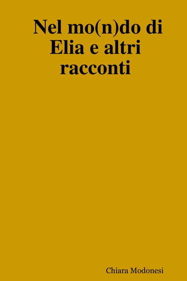 Nel mo(n)do di Elia e altri racconti