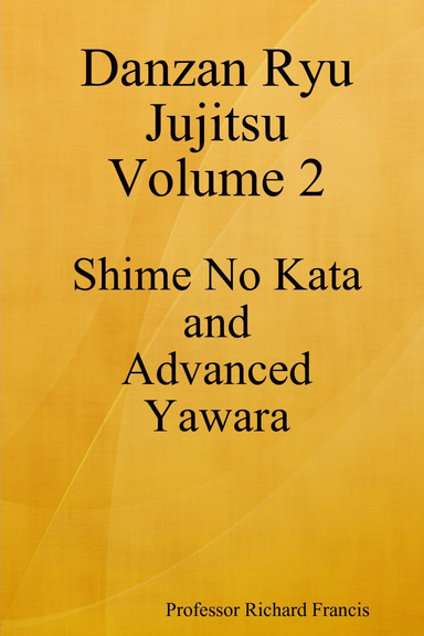 Danzan Ryu Jujitsu Volume 2 Shime No Kata and Advanced Yawara