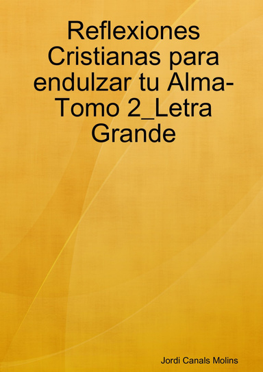 Reflexiones Cristianas para endulzar tu Alma-Tomo 2_Letra Grande