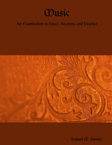 Music: An Examination in Essay, Analysis, and Practice