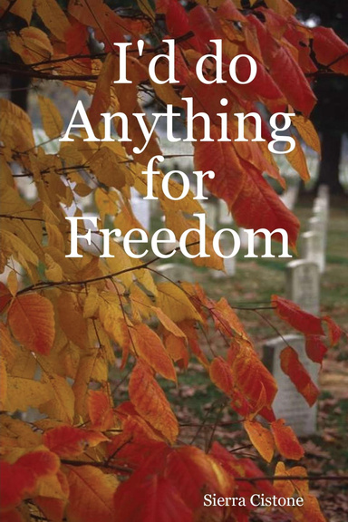 I'd do Anything for Freedom
