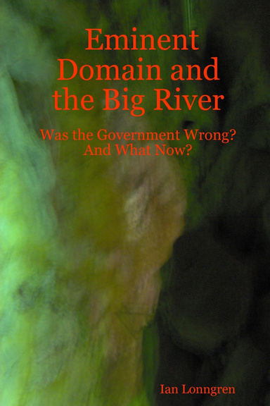Eminent Domain and the Big River: Was the Government Wrong? And What Now?