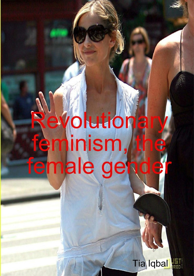 Revolutionary feminism, the female gender