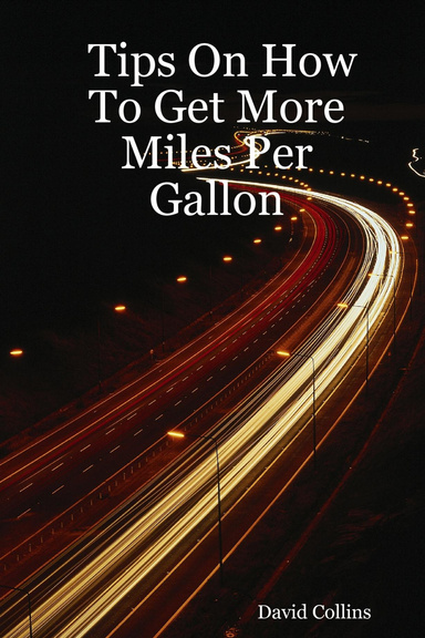 Tips On How To Get More Miles Per Gallon