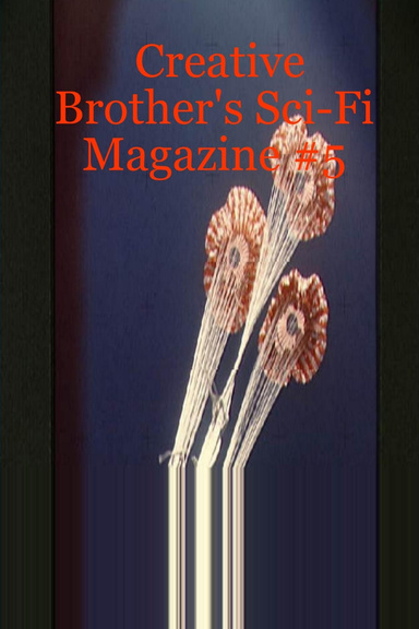 Creative Brother's Sci-Fi Magazine #5