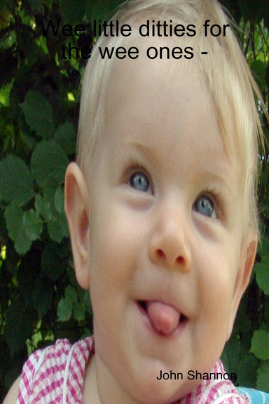 Wee little ditties for the wee ones -