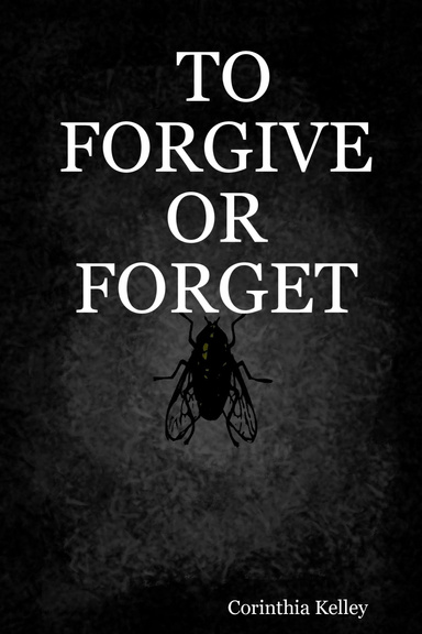 TO FORGIVE OR FORGET