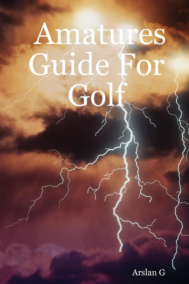 Amatures Guide For Golf