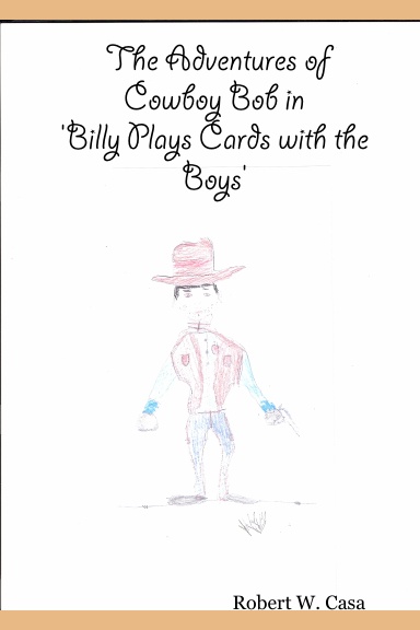 The Adventures of Cowboy Bob in: 'Billy Plays Cards with the Boys'