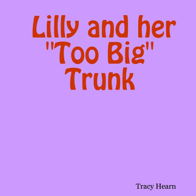 Lilly and her "Too Big" Trunk