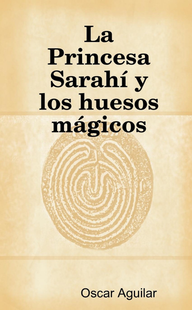La Princesa Sarahí y los huesos mágicos