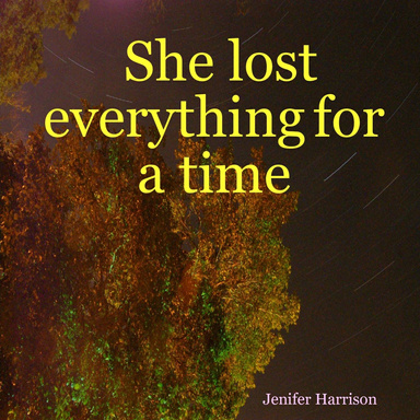 She lost everything for a time