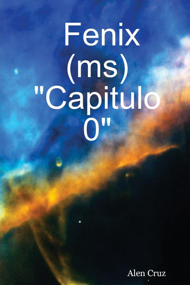 Fenix (ms)  "Capitulo 0"