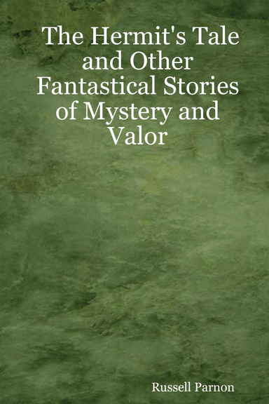 The Hermit's Tale and Other Fantastical Stories of Mystery and Valor