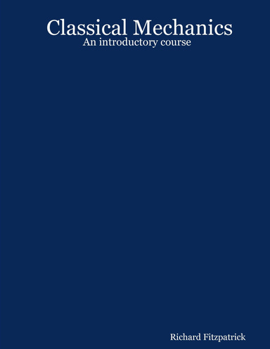 Classical Mechanics: An introductory course