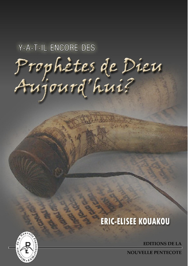 Y-A-T-IL ENCORE DES PROPHETES DE DIEU AUJOURD'HUI?