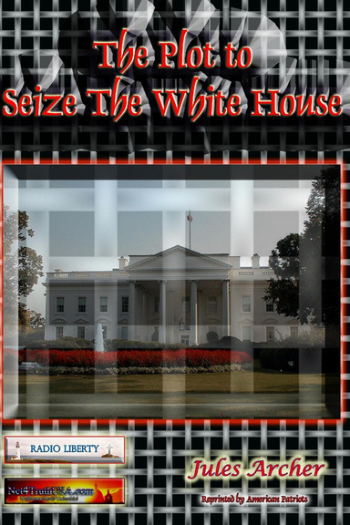 The Plot To Seize The White House