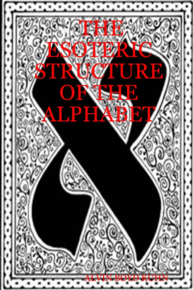 THE ESOTERIC STRUCTURE OF THE ALPHABET