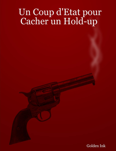 Un Coup d'Etat pour Cacher un Hold-up