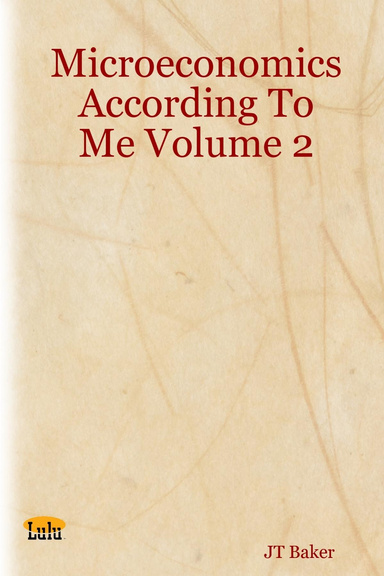 Microeconomics According To Me Volume 2