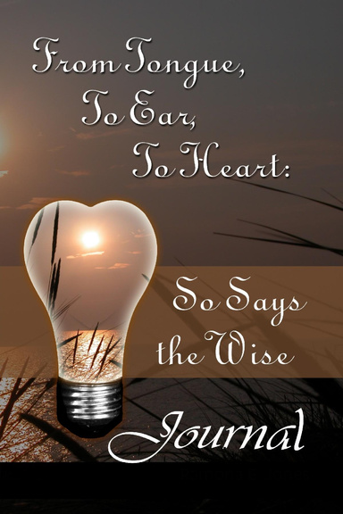 From Tongue, To Ear, To Heart: So Says the Wise Journal