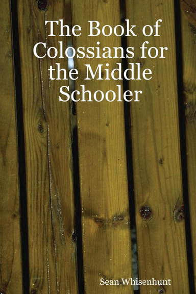 The Book of Colossians for the Middle Schooler