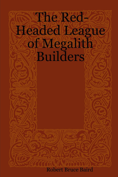 The Red-Headed League of Megalith Builders