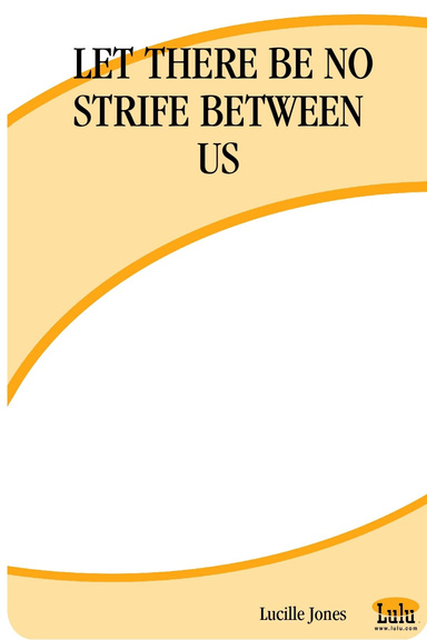 LET THERE BE NO STRIFE BETWEEN US: