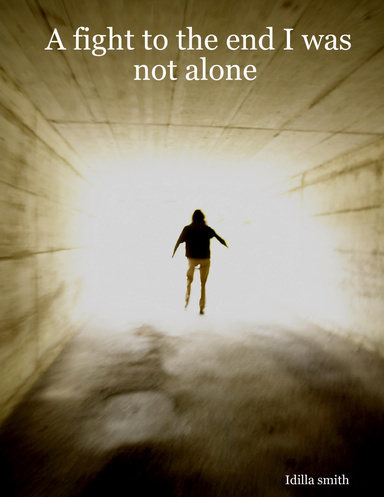 A fight to the end I was not alone