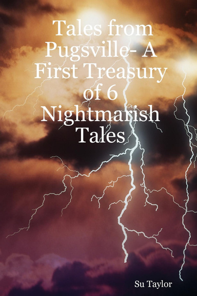 Tales from Pugsville- A First Treasury of 6 Nightmarish Tales