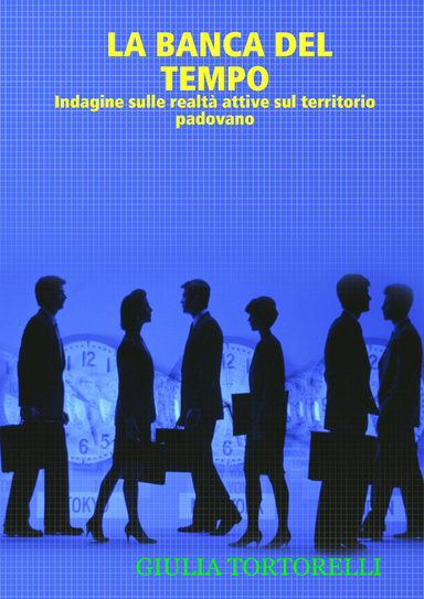 LA BANCA DEL TEMPO - Indagine sulle realtà attive sul territorio padovano