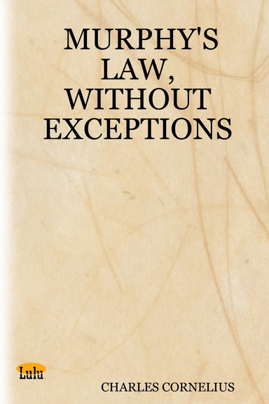 MURPHY'S LAW, WITHOUT EXCEPTIONS