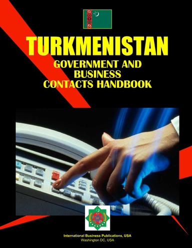 Turkmenistan Government and Business Contacts Handbook