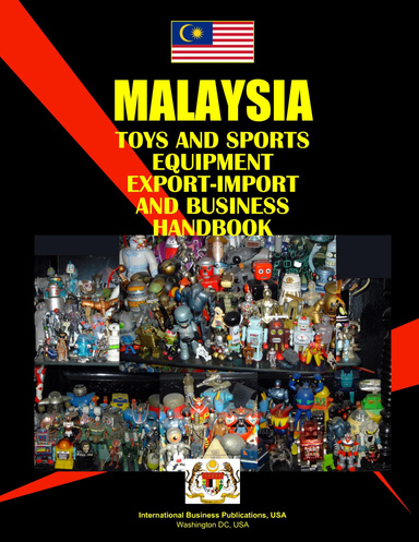 Malaysia TOYS AND SPORTS EQUIPMENT EXPORT-IMPORT and BUSINESS HANDBOOK