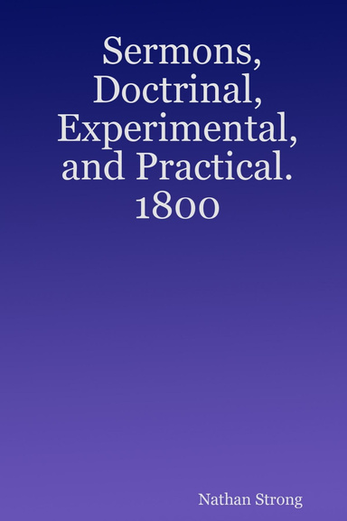 Sermons, Doctrinal, Experimental, and Practical. 1800