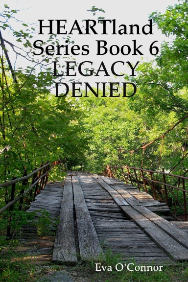 HEARTland Series Book 6:  LEGACY DENIED