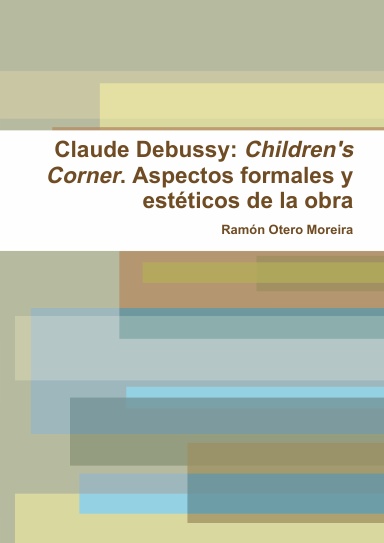 Claude Debussy: Children' Corner. Aspectos formales y estéticos de la obra