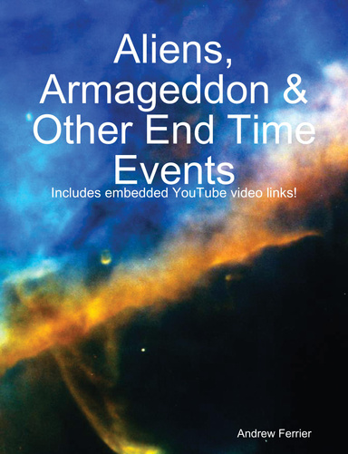 Aliens, Armageddon & Other End Time Events