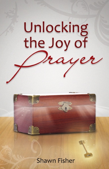 Unlocking the Joy of Prayer