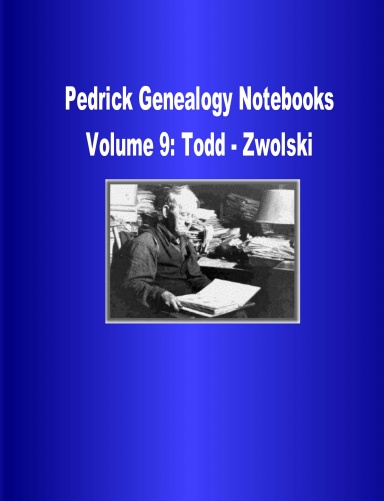 Pedrick Genealogy Notebooks Volume 9